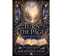 Turn the Page: Large Print Illustrated Edition (The Unweaver Chronicles: Large Print Illustrated Editions)