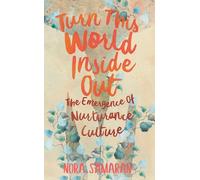 Turn This World Inside Out: The Emergence of Nurturance Culture