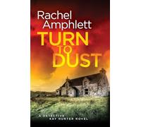 Turn to Dust: A chilling crime thriller (Detective Kay Hunter, 9): A Detective Kay Hunter murder mystery