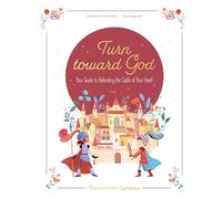 Turn Toward God: Your Guide to Defending the Castle of Your Heart