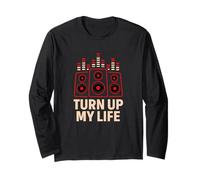 Turn Up My Life Funny Music Lover DJ Party Long Sleeve T-Shirt
