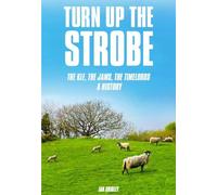 Turn Up the Strobe: The KLF, The JAMS, The Timelords - A History