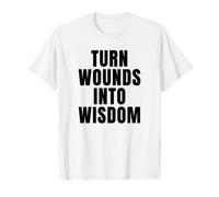 Turn Wounds Into Wisdom T-Shirt