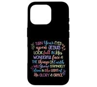 Turn Your Eyes Upon Jesus Christian Hymn Case for iPhone 16 Pro