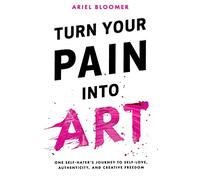 Turn Your Pain Into Art