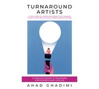 Turnaround Artists: A True-Story about Creating Great Workplace Culture in 11 Steps
