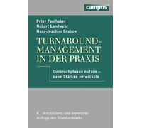 Turnaround-Management in der Praxis: Umbruchpha, Faulhaber, Grabow.