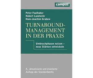 Turnaround-Management in der Praxis: Umbruchpha, Faulhaber, Grabow.