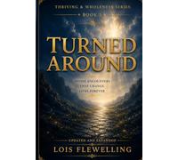 Turned Around: Divine Encounters that Change Lives Forever (The Thriving and Wholeness Series)