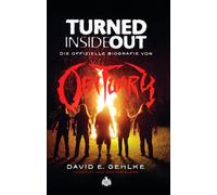 Turned Inside Out: Die offizielle Biografie von Obituary