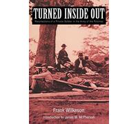 Turned Inside Out: Recollections of a Private Soldier in the Army of the Potomac