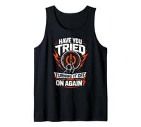 Turned It Off and On Again Sysadmin Tech Support Tank Top