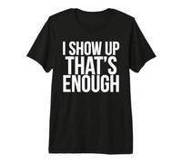 Turned Up .That's Enough .Bold Statement for Genuine Workers Premium T-Shirt