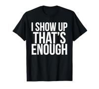 Turned Up .That's Enough .Bold Statement for Genuine Workers T-Shirt
