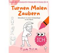 Turnen Malen Zaubern - ICH: Mitmachbuch für kleine Schreibanfänger
