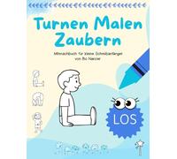 Turnen Malen Zaubern - LOS: Mitmachbuch für kleine Schreibanfänger