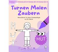 Turnen Malen Zaubern - MUT: Mitmachbuch für kleine Schreibanfänger