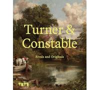 Turner and Constable: Rivals and Originals