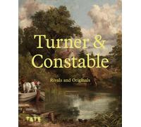 Turner and Constable : Rivals and Originals