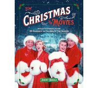 Turner Classic Movies: Christmas in the Movies (Revised & Expanded Edition) : 35 Classics to Celebrate the Season