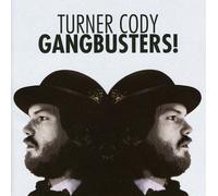 Turner Cody - Gangbusters!