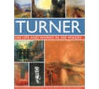 Turner: His Life & Works In 500 Images