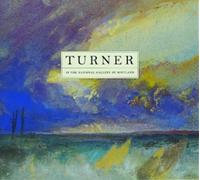 Turner: In the National Gallery of Scotland: A Complete Catalogue of Works