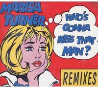 Turner,Marisa - Who'S Gonna Kiss That Man-Th