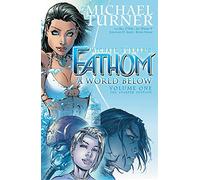 Turner, Michael - Fathom Volume 1: A World Below: The Starter Edition (FATHOM BEGINNINGS TP)