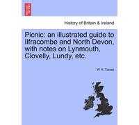 Picnic: an illustrated guide to Ilfracombe and . Turner<|