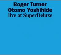 TURNER,ROGER / YOSHIHIDE,OTOMO - Live At Superdeluxe