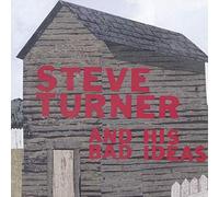 Turner, Steve - Steve Turner And His Bad Ideas