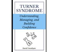 Turner Syndrome: Understanding, Managing, and Building Confidence