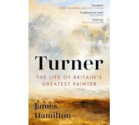 Turner: The Life of Britain's Greatest Painter