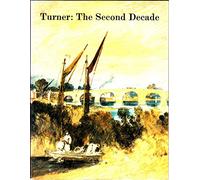 Turner: The Second Decade - Watercolours and Drawings from the Turner Bequest, 1800-10