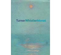Turner Whistler Monet