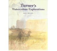 Turner's Watercolour Explorations, 1810-42