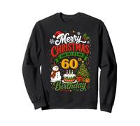 Turning 60 Merry Christmas and Yes It's My 60th Birthday Sweatshirt
