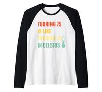 Turning 75 is Like Turning 23 in Celsius Vintage Birthday Raglan Baseball Tee