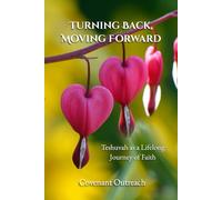 Turning Back, Moving Forward: Teshuvah as a Lifelong Journey of Faith
