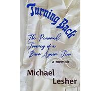 TURNING BACK: The Personal Journey of a “Born-Again” Jew