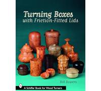 TURNING BOXES WITH FRICTIONFITTED LIDS (Schiffer Book for Woodturners)