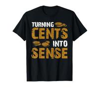 Turning Cents Into Sense Numismatics Coin Collecting T-Shirt