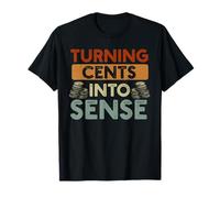Turning Cents Into Sense Numismatics Coin Collecting T-Shirt