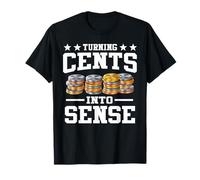 Turning Cents Into Sense Numismatics Coin Collecting T-Shirt