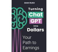 Turning ChatGPT into Dollars: Your Path to Earnings (Sci-Tech Knowledge Books For Kids & Teens)