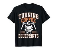 Turning Coffee Into Blueprints Future Architect T-Shirt