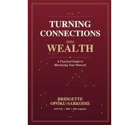 Turning Connections into Wealth: A Practical Guide to Monetizing Your Network