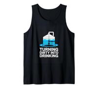 Turning Dirty Into Drinking Water Plant Joke Tank Top