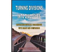 Turning Divisions into Dialogues: Navigating Difficult Conversations With Grace and Compassion